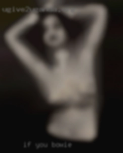If you want me, look me in Bowie up on fetlife..